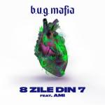 album image B.U.G. Mafia - 8 Zile Din 7 (feat. AMI) 8 Zile Din 7 (feat. AMI) - Single
