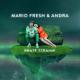 Mario Fresh, Andra - Brate Straine