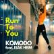 Komodo - Run To You