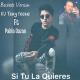 DJ Tony Pecino feat. Pablo Dazán - Si Tu la Quieres (Bachata Version) [feat. Pablo Dazán]