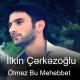 Ilkin Cerkezoglu - Dogurdanmi Qocaliram