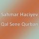 Sahmar Haciyev - Qal Sene Qurban