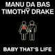 Manu Da Bas feat. Timothy Drake - Baby That's Life (feat. Timothy Drake) [Outwork Remix]