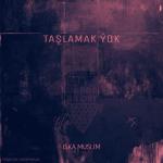 album image Taşlamak Ýok Taşlamak Ýok - Single