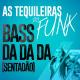 As Tequileiras do Funk - Bass da da da (Sentadão)
