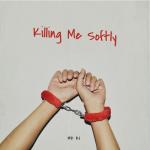 album image Killing Me Softly (Cover) Killing Me Softly - Single