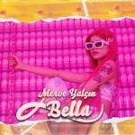 album image Bella - Merve Yalçın - muzikmp3indir.com Bella - Single