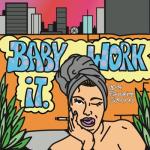 album image Baby Work It Baby Work It - Single