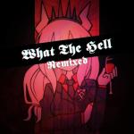album image What the Hell What the Hell: Remixed - EP