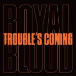 album image Trouble’s Coming Trouble’s Coming - Single