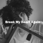 album image Break My Heart Again Break My Heart Again - Single