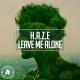 H.A.Z.E - Leave Me Alone