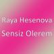 Raya Hesenova - Sensiz Olerem