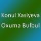 Konul Xasiyeva - Oxuma Bulbul