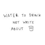 album image What The Water Gave Me Water To Drink Not Write About
