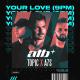 ATB x Topic x A7S - Your Love (9PM) Lyrics