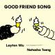 Layton Wu - Good Friend Song