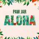 PAW JAR - Aloha