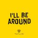 Taylan - I'll Be Around