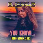 album image Знаешь... You know... (Deep remix 2022) - Single