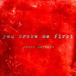 album image You Broke Me First You Broke Me First - Single