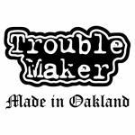 album image Trouble Maker Made in Oakland