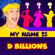 D Billions - My Name Is