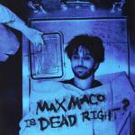 album image Fire Max Maco Is Dead Right?