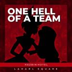 album image One Hell of a Team (From "Hazbin Hotel") One Hell of a Team (From