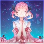 album image I Believe What You Said (Cicadas) I Believe What You Said - Single