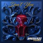 album image Don't You (feat. Greekazo) Don't You (feat. Greekazo) - Single