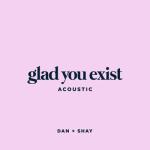 album image Glad You Exist Glad You Exist (Acoustic) - Single