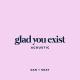 Dan + Shay - Glad You Exist