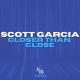 Scott Garcia - Closer Than Close