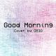 OR3O - 【OMORI】 Good Morning (Cover)