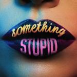 album image Something Stupid Something Stupid - Single
