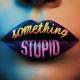 Jonas Blue, AWA - Something Stupid