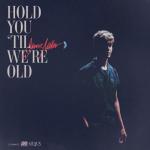 album image Hold You 'Til We’re Old Hold You 'Til We’re Old - Single