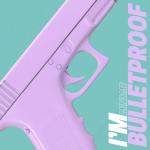 album image I'm Bulletproof I'm Bulletproof (feat. Le June) - Single
