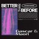 Gascar, Maori - Better Than Before