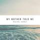 Rachel Hardy - My Mother Told Me