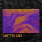 album image Don't You Dare Don't You Dare - Single