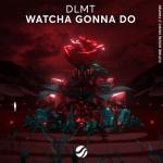 album image Watcha Gonna Do Watcha Gonna Do - Single