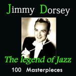 album image How Do You Do Without Me? Jimmy Dorsey: The Legend of Jazz (100 Masterpieces)