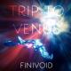 FINIVOID - Trip to Venus