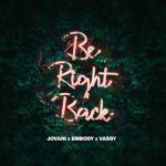 album image Be Right Back Be Right Back (feat. Embody & VASSY) - Single
