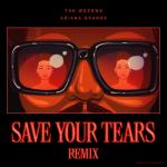 album image Save Your Tears Mashup Save Your Tears (Remix) - Single