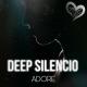 Deep Silencio - Adore