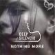 Deep Silencio - Nothing More