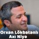 Orxan Lokbatanli - Axi Niye